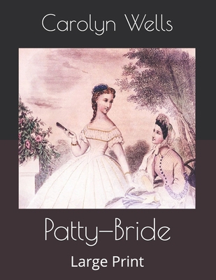 Patty-Bride: Large Print B086BK4YT5 Book Cover