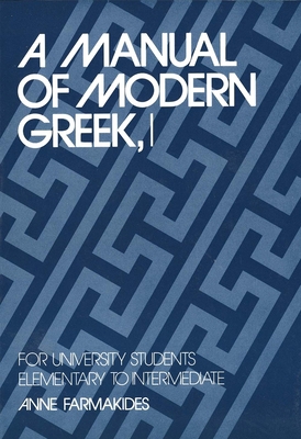 A Manual of Modern Greek, I: For University Stu... 0300030193 Book Cover