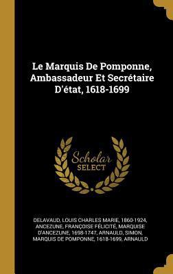 Le Marquis De Pomponne, Ambassadeur Et Secrétai... [French] 0353745235 Book Cover