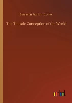 The Theistic Conception of the World 3734041341 Book Cover