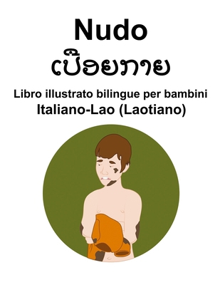 Italiano-Lao (Laotiano) Nudo / &#3776;&#3739;&#... [Italian] B0CPYPV82Z Book Cover