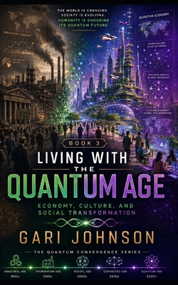 Living with the Quantum Age: Economy, Culture a... B0H8TCJMGS Book Cover
