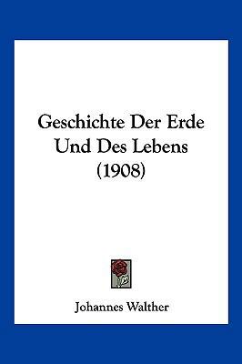 Geschichte Der Erde Und Des Lebens (1908) [German] 1161180230 Book Cover