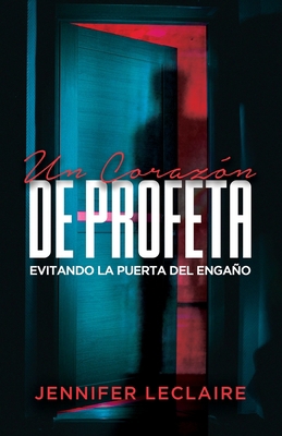Un Corazón de Profeta: Evitando la puerta del e... [Spanish] B09L3QZNK4 Book Cover