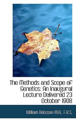 The Methods and Scope of Genetics: An Inaugural... 1117241599 Book Cover