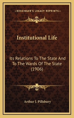 Institutional Life: Its Relations to the State ... 1164245406 Book Cover