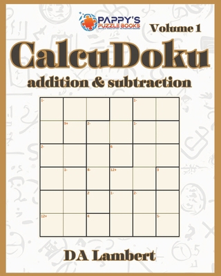 Pappy's CalcuDoku: Addition & Subtraction B0CPYCWTMY Book Cover