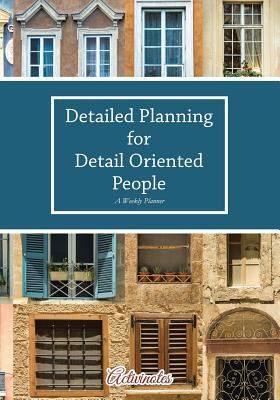 Detailed Planning for Detail Oriented People. A... 1683216156 Book Cover