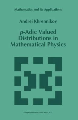 P-Adic Valued Distributions in Mathematical Phy... 9048144760 Book Cover