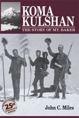 Koma Kulshan: The Story of Mt. Baker 098423893X Book Cover