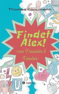 Findet Alex! [German] 3743947455 Book Cover