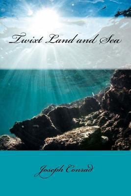 Twixt Land and Sea 1542408636 Book Cover