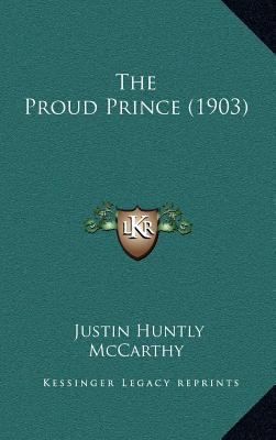 The Proud Prince (1903) 1164326325 Book Cover