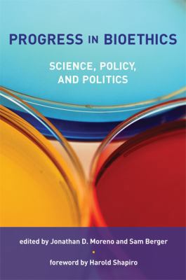 Progress in Bioethics: Science, Policy, and Pol... 0262134888 Book Cover