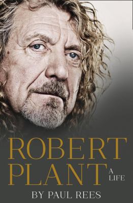 Robert Plant: A Life 0007514883 Book Cover