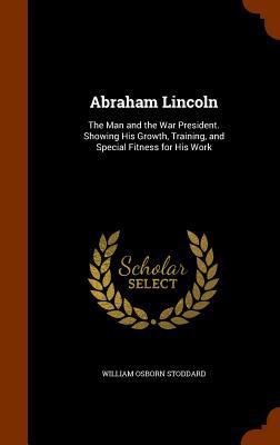 Abraham Lincoln: The Man and the War President.... 1345788991 Book Cover