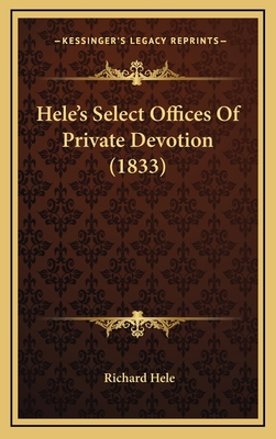 Hele's Select Offices of Private Devotion (1833) 1164395513 Book Cover