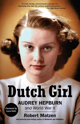 Dutch Girl: Audrey Hepburn and World War II 1732273588 Book Cover