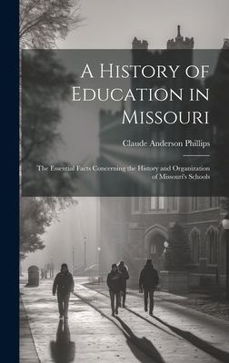 A History of Education in Missouri: The Essenti... 1020733047 Book Cover