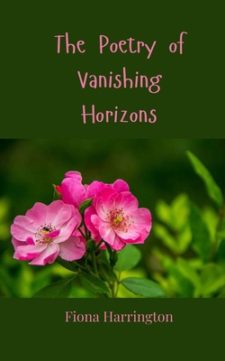 The Poetry of Vanishing Horizons 3690806291 Book Cover