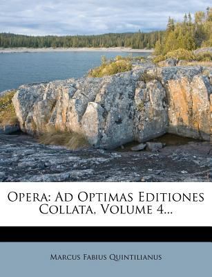 Opera: Ad Optimas Editiones Collata, Volume 4... 1278687149 Book Cover