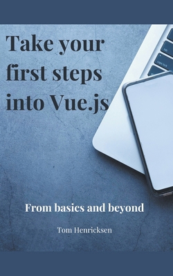 Take Your First Steps into Vue.JS B0CZGVQPCX Book Cover
