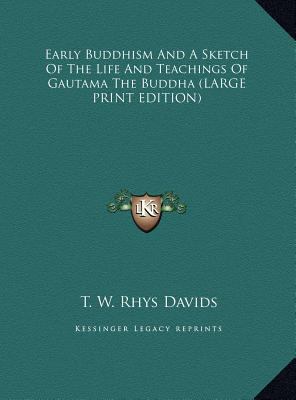 Early Buddhism And A Sketch Of The Life And Tea... [Large Print] 1169885225 Book Cover