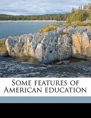 Some Features of American Education 1176443380 Book Cover