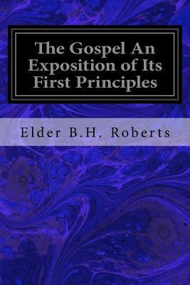The Gospel An Exposition of Its First Principles 1533067554 Book Cover