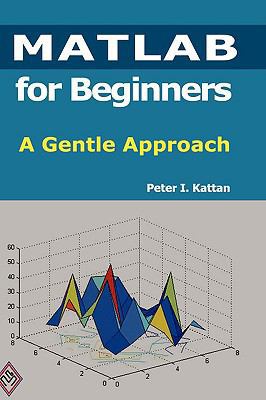 MATLAB for Beginners: A Gentle Approach 1435726979 Book Cover