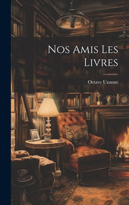 Nos Amis Les Livres 1019613343 Book Cover