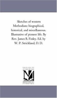 Sketches of Western Methodism: Biographical, Hi... 1425561772 Book Cover