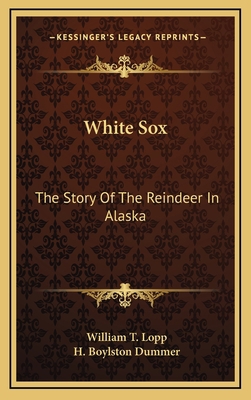 White Sox: The Story Of The Reindeer In Alaska 1169046886 Book Cover