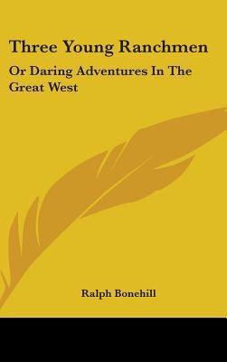 Three Young Ranchmen: Or Daring Adventures in t... 054853540X Book Cover