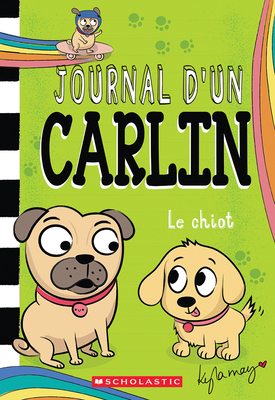 Journal d'Un Carlin: N&#730; 8 - Le Chiot [French] 1039705146 Book Cover