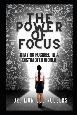 The Power of Focus: Staying Focused in a Distra... B0CL33BC9L Book Cover