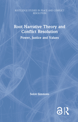 Root Narrative Theory and Conflict Resolution: ... 0367422077 Book Cover