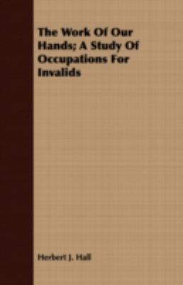 The Work of Our Hands; A Study of Occupations f... 144370024X Book Cover