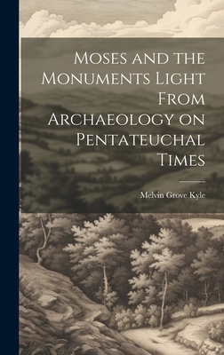 Moses and the Monuments Light From Archaeology ... 1020899182 Book Cover