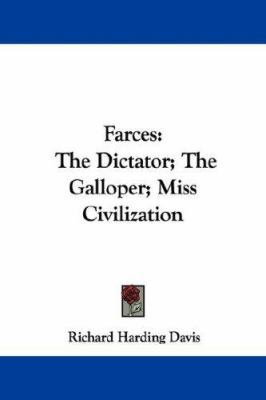 Farces: The Dictator; The Galloper; Miss Civili... 1432547178 Book Cover