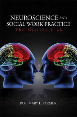 Neuroscience and Social Work Practice: The Miss... 1412926971 Book Cover