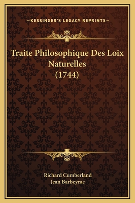 Traite Philosophique Des Loix Naturelles (1744) [French] 1169348084 Book Cover