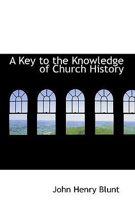 A Key to the Knowledge of Church History 1437520324 Book Cover