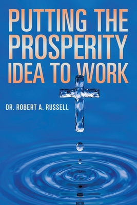 Putting the Prosperity Idea to Work 194148980X Book Cover