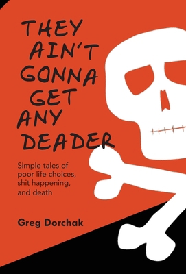 They Ain't Gonna Get Any Deader B0DJC6QKBR Book Cover