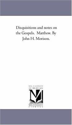 Disquisitions and Notes On the Gospels. Matthew... 1425560776 Book Cover