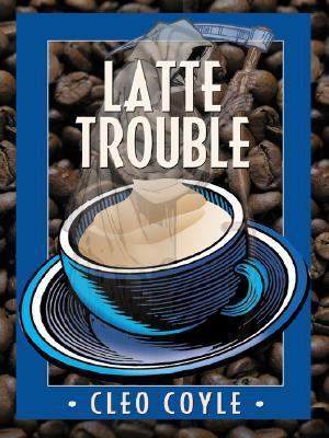 Latte Trouble (Coffeehouse Mysteries, No. 3) [Large Print] 1597220833 Book Cover