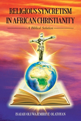 Religious Syncretism in African Christianity: A... B0CZMG217L Book Cover
