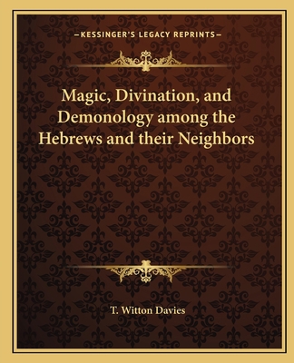 Magic, Divination, and Demonology among the Heb... 1162563109 Book Cover