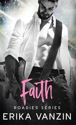 Faith: A Rock and Love story (Roadies Series) 1736645285 Book Cover